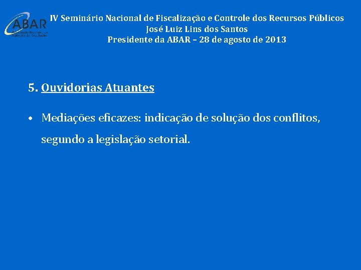 IV Seminário Nacional de Fiscalização e Controle dos Recursos Públicos José Luiz Lins dos