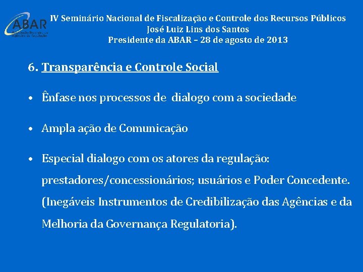 IV Seminário Nacional de Fiscalização e Controle dos Recursos Públicos José Luiz Lins dos