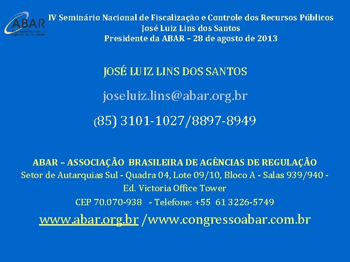 IV Seminário Nacional de Fiscalização e Controle dos Recursos Públicos José Luiz Lins dos
