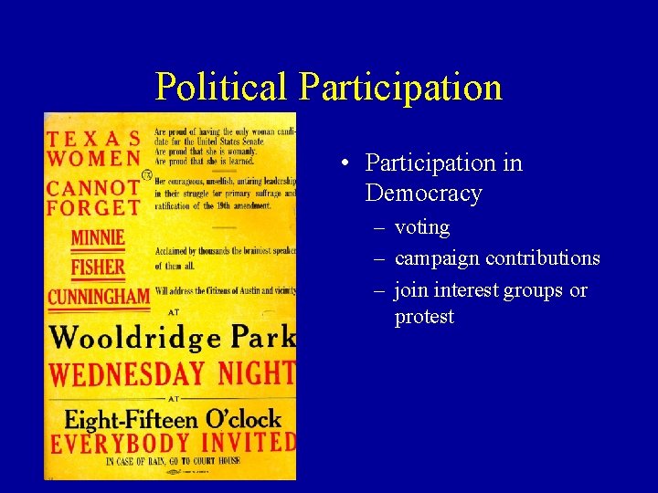 Political Participation • Participation in Democracy – voting – campaign contributions – join interest