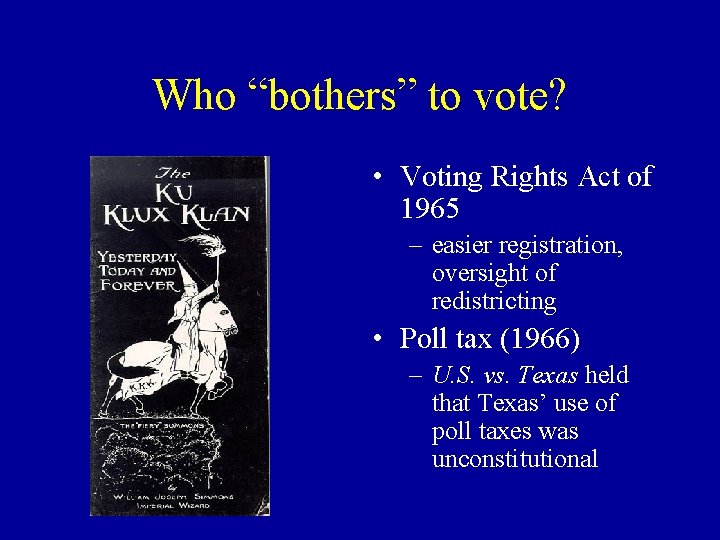 Who “bothers” to vote? • Voting Rights Act of 1965 – easier registration, oversight