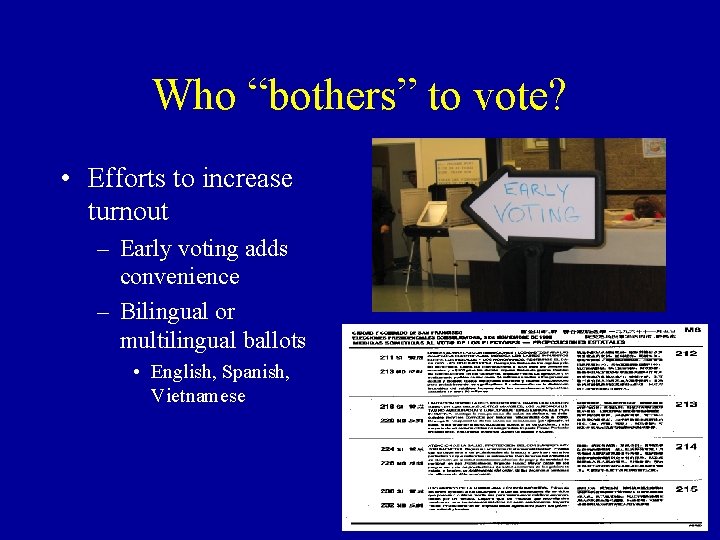 Who “bothers” to vote? • Efforts to increase turnout – Early voting adds convenience