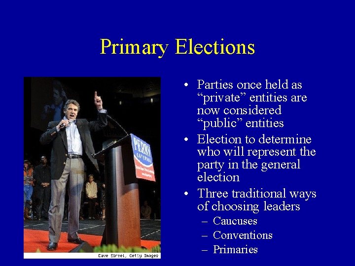 Primary Elections • Parties once held as “private” entities are now considered “public” entities