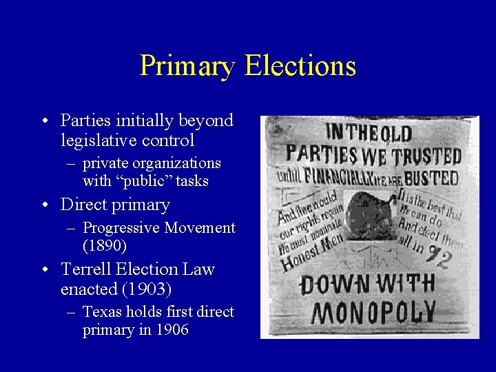 Primary Elections • Parties initially beyond legislative control – private organizations with “public” tasks