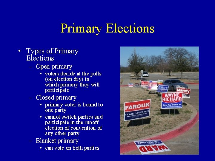 Primary Elections • Types of Primary Elections – Open primary • voters decide at