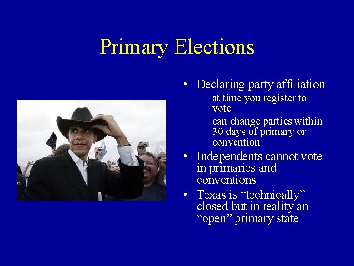 Primary Elections • Declaring party affiliation – at time you register to vote –