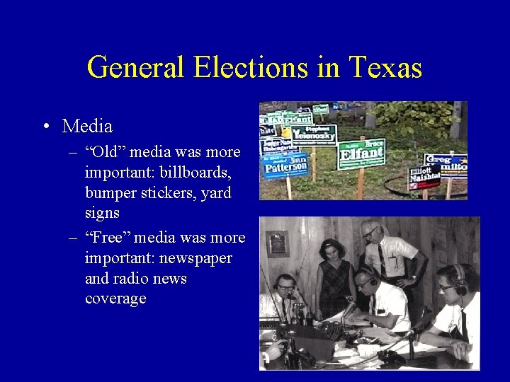 General Elections in Texas • Media – “Old” media was more important: billboards, bumper