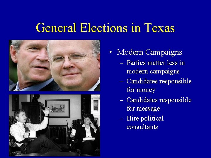 General Elections in Texas • Modern Campaigns – Parties matter less in modern campaigns