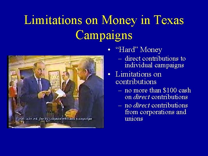 Limitations on Money in Texas Campaigns • “Hard” Money – direct contributions to individual