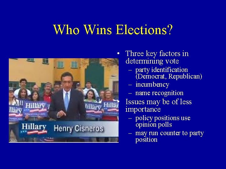 Who Wins Elections? • Three key factors in determining vote – party identification (Democrat,