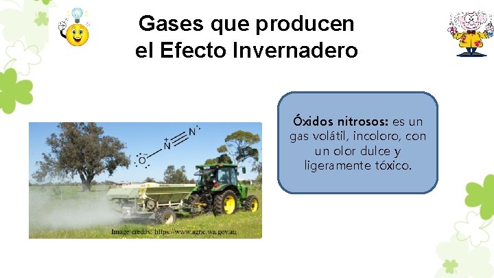 Gases que producen el Efecto Invernadero Óxidos nitrosos: es un gas volátil, incoloro, con