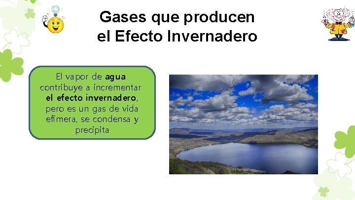 Gases que producen el Efecto Invernadero El vapor de agua contribuye a incrementar el