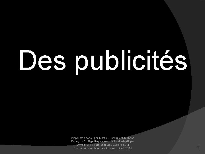 Des publicités Diaporama conçu par Martin Dubreuil et Stéphane Farley du Collège Régina Assumpta