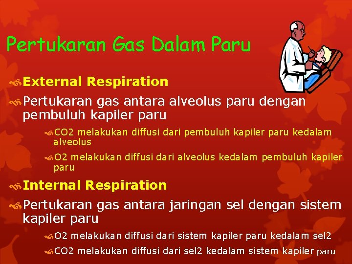 Pertukaran Gas Dalam Paru External Respiration Pertukaran gas antara alveolus paru dengan pembuluh kapiler