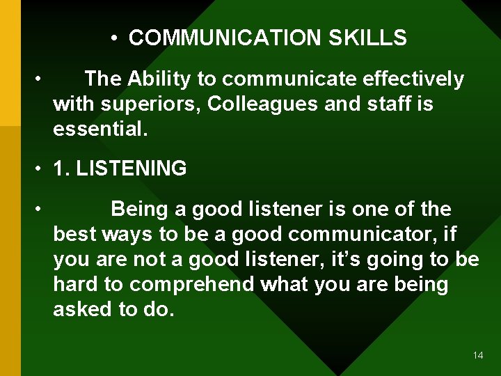  • COMMUNICATION SKILLS • The Ability to communicate effectively with superiors, Colleagues and