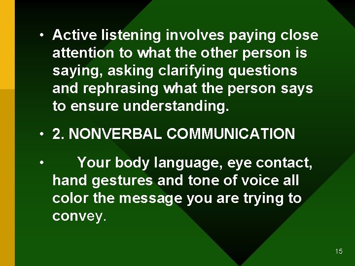  • Active listening involves paying close attention to what the other person is