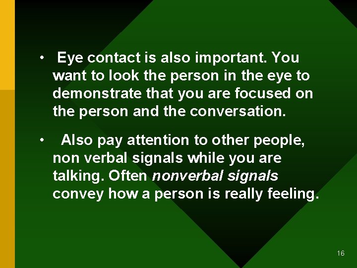  • Eye contact is also important. You want to look the person in