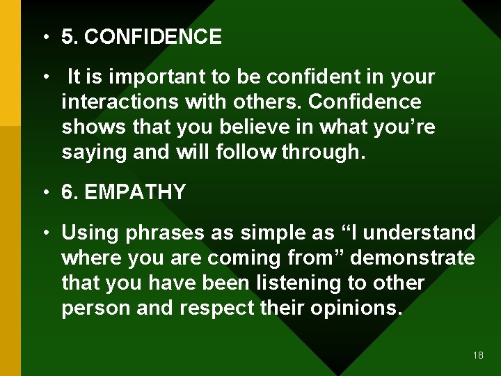  • 5. CONFIDENCE • It is important to be confident in your interactions