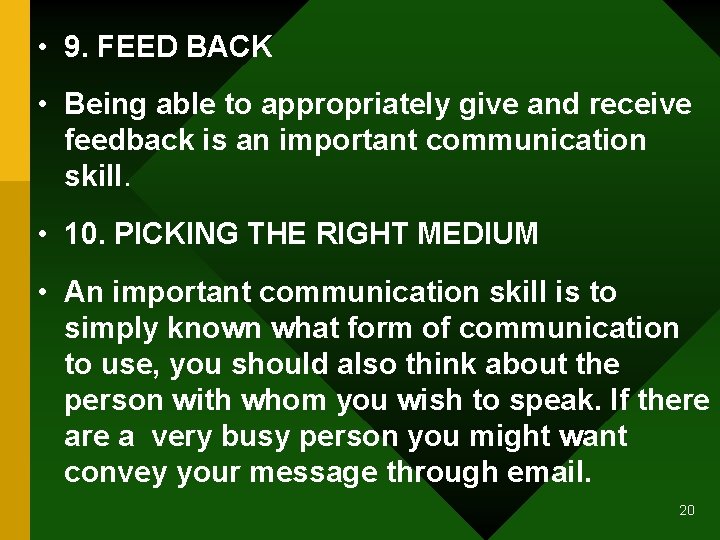  • 9. FEED BACK • Being able to appropriately give and receive feedback