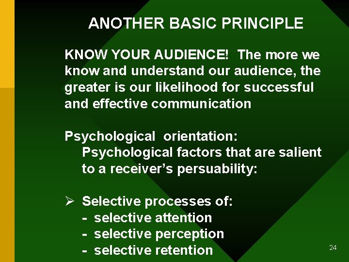 ANOTHER BASIC PRINCIPLE KNOW YOUR AUDIENCE! The more we know and understand our audience,