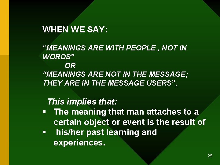 WHEN WE SAY: “MEANINGS ARE WITH PEOPLE , NOT IN WORDS” OR “MEANINGS ARE