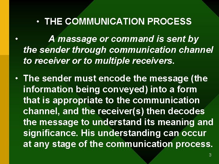  • THE COMMUNICATION PROCESS • A massage or command is sent by the