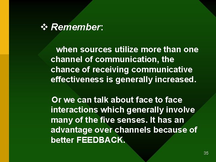 v Remember: when sources utilize more than one channel of communication, the chance of