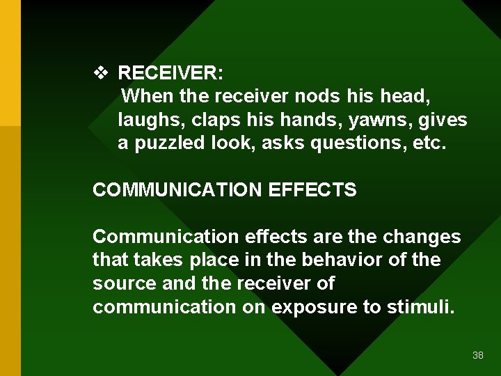 v RECEIVER: When the receiver nods his head, laughs, claps his hands, yawns, gives