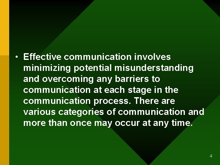 • Effective communication involves minimizing potential misunderstanding and overcoming any barriers to communication