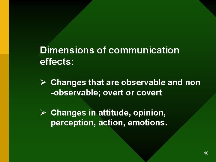 Dimensions of communication effects: Ø Changes that are observable and non -observable; overt or