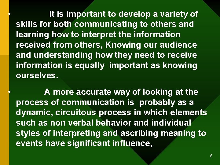  • It is important to develop a variety of skills for both communicating