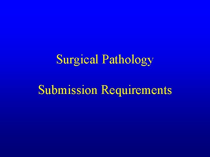 Surgical Pathology Submission Requirements 