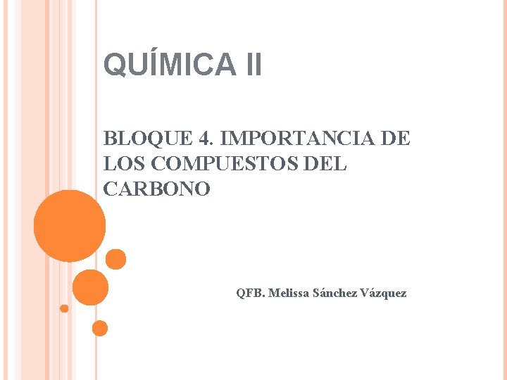 QUÍMICA II BLOQUE 4. IMPORTANCIA DE LOS COMPUESTOS DEL CARBONO QFB. Melissa Sánchez Vázquez