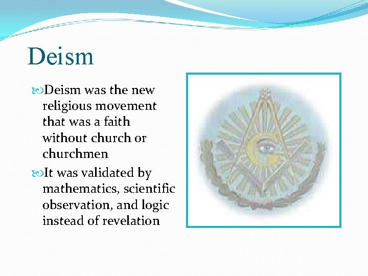 Deism was the new religious movement that was a faith without church or churchmen