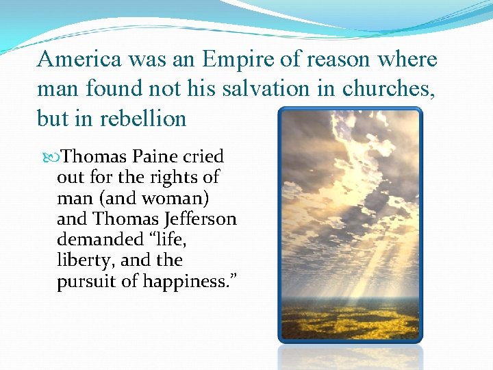 America was an Empire of reason where man found not his salvation in churches,