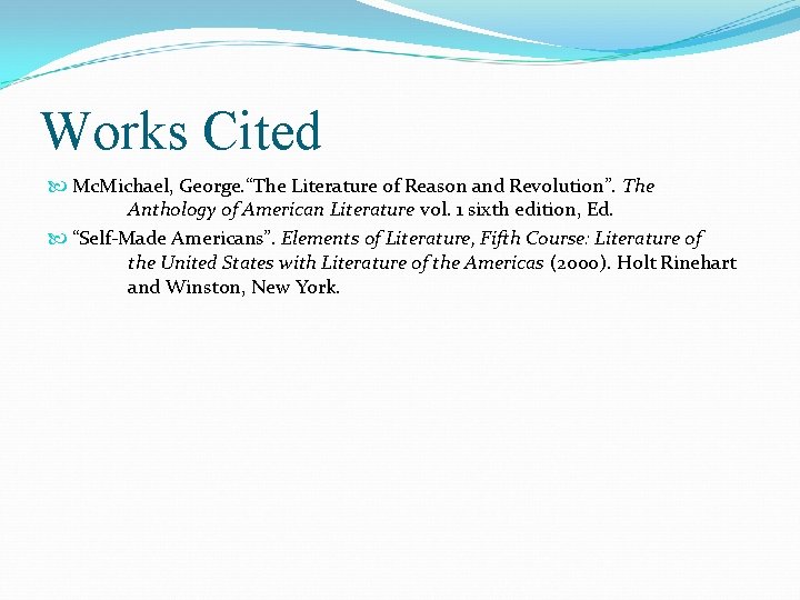 Works Cited Mc. Michael, George. “The Literature of Reason and Revolution”. The Anthology of