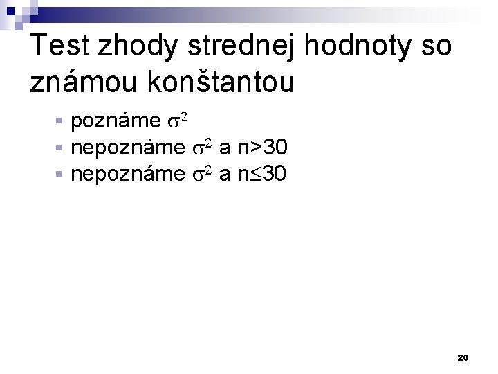 Test zhody strednej hodnoty so známou konštantou § § § poznáme 2 nepoznáme 2