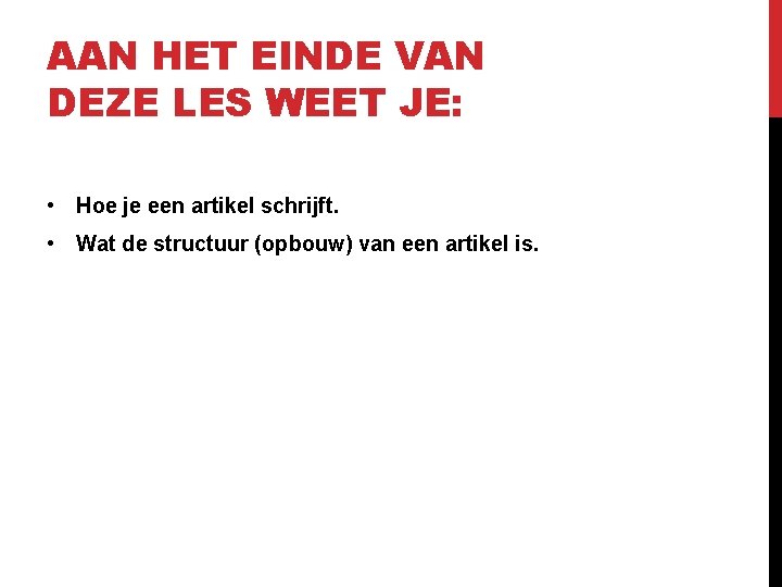 AAN HET EINDE VAN DEZE LES WEET JE: • Hoe je een artikel schrijft.