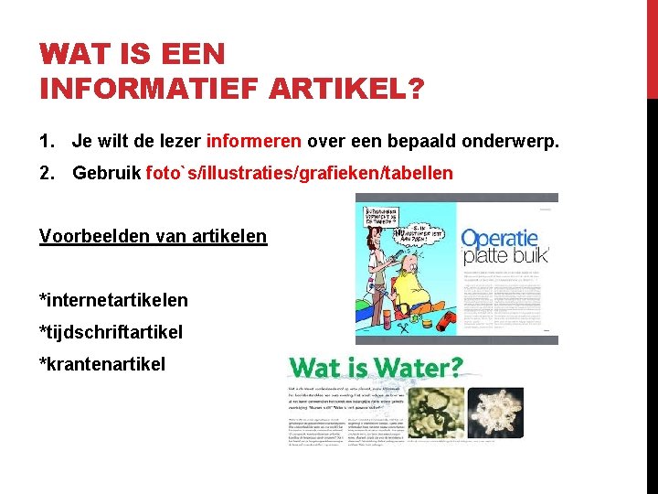 WAT IS EEN INFORMATIEF ARTIKEL? 1. Je wilt de lezer informeren over een bepaald