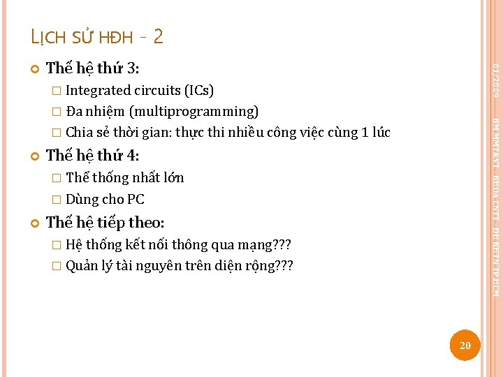 LỊCH SỬ HĐH - 2 Thế hệ thứ 3: 01/2009 � Integrated circuits (ICs)
