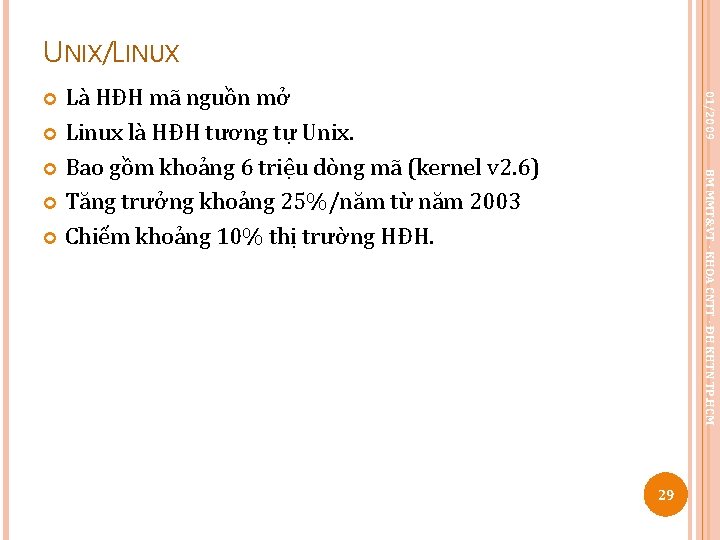 UNIX/LINUX Là HĐH mã nguồn mở Linux là HĐH tương tự Unix. Bao gồm