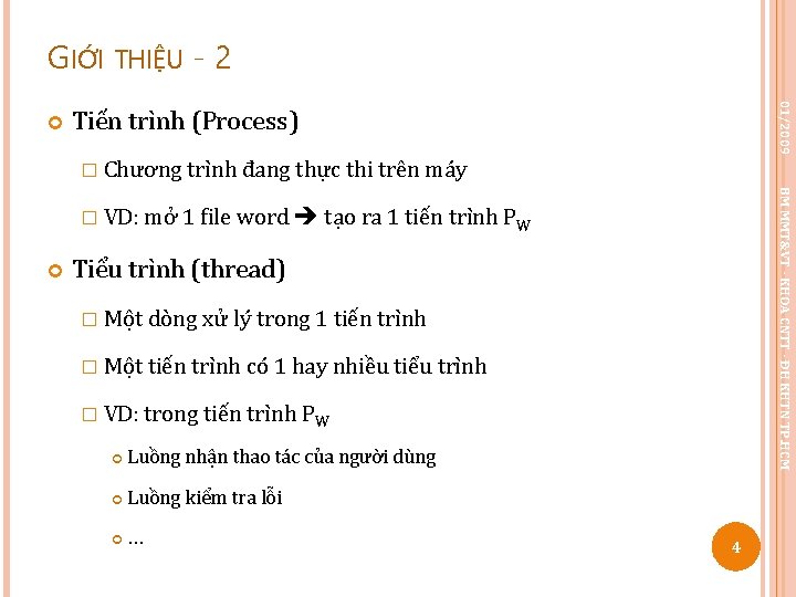 GIỚI THIỆU - 2 01/2009 Tiến trình (Process) � Chương trình đang thực thi