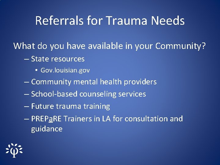 Referrals for Trauma Needs What do you have available in your Community? – State