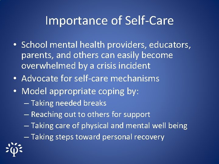 Importance of Self-Care • School mental health providers, educators, parents, and others can easily