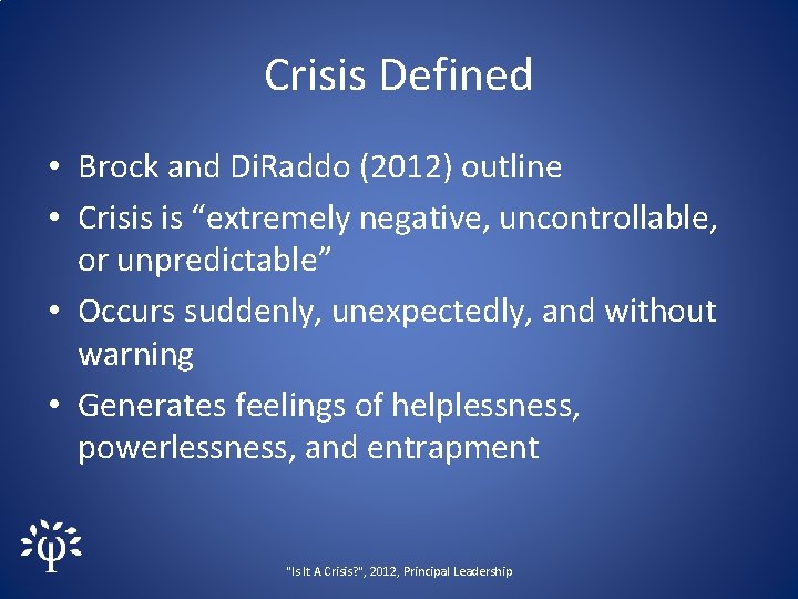 Crisis Defined • Brock and Di. Raddo (2012) outline • Crisis is “extremely negative,