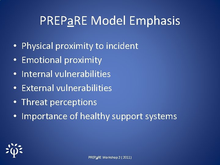 PREPa. RE Model Emphasis • • • Physical proximity to incident Emotional proximity Internal