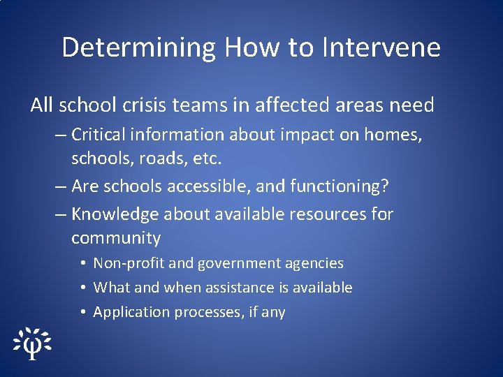Determining How to Intervene All school crisis teams in affected areas need – Critical