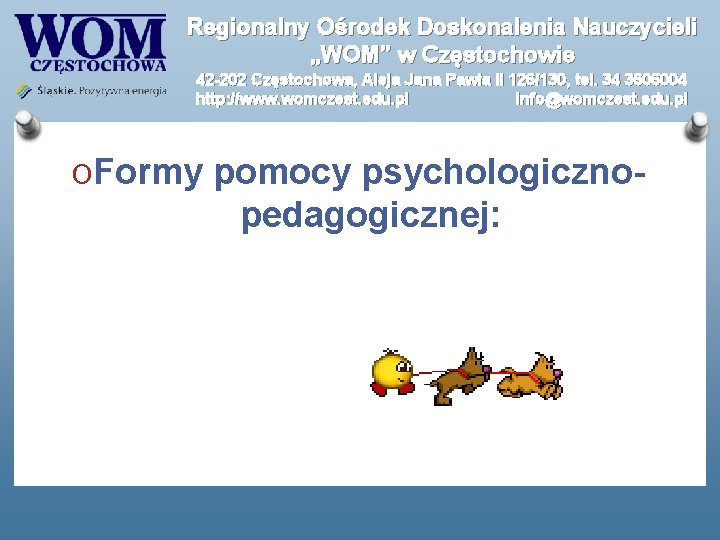 Regionalny Ośrodek Doskonalenia Nauczycieli „WOM” w Częstochowie 42 -202 Częstochowa, Aleja Jana Pawła II