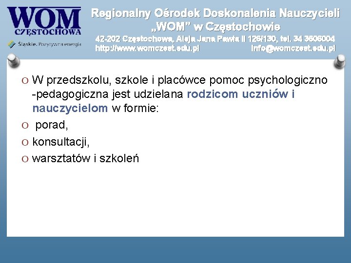 Regionalny Ośrodek Doskonalenia Nauczycieli „WOM” w Częstochowie 42 -202 Częstochowa, Aleja Jana Pawła II