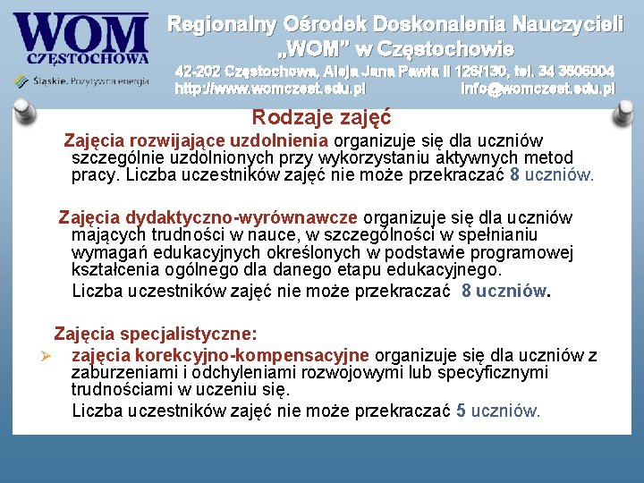 Regionalny Ośrodek Doskonalenia Nauczycieli „WOM” w Częstochowie 42 -202 Częstochowa, Aleja Jana Pawła II